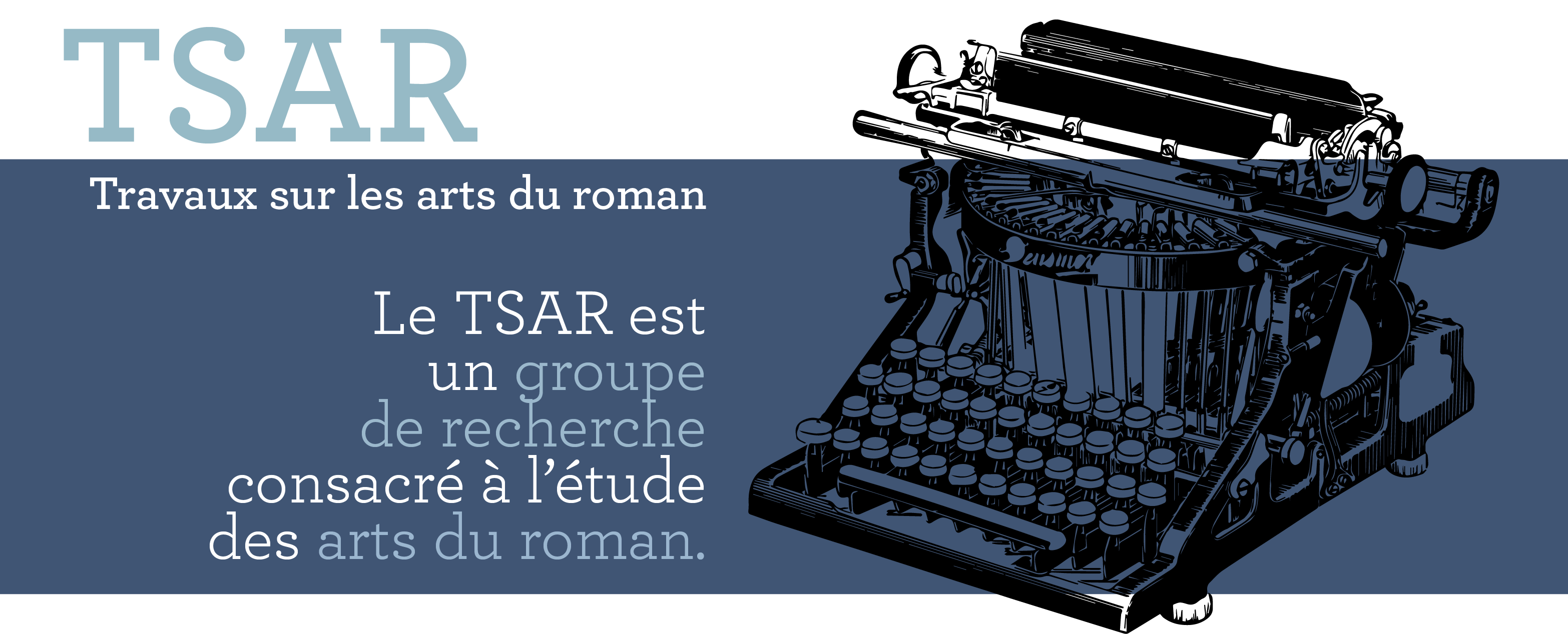 Le TSAR est un groupe de recherche bilingue et interuniversitaire qui se consacre à l'étude des arts du roman.